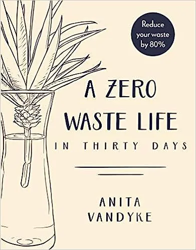A Zero Waste Life: In Thirty Days