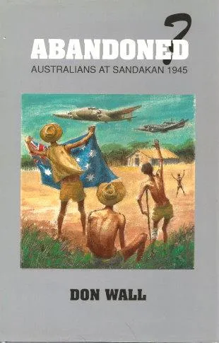 Abandoned: Australians at Sandakan, 1945