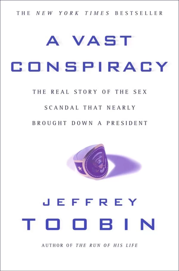 A   Vast Conspiracy : The Real Story of the Sex Scandal That Nearly Brought Down a President